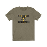 Take 'Em To The Train Station- Unisex Jersey Short Sleeve Tee - huserdesigns