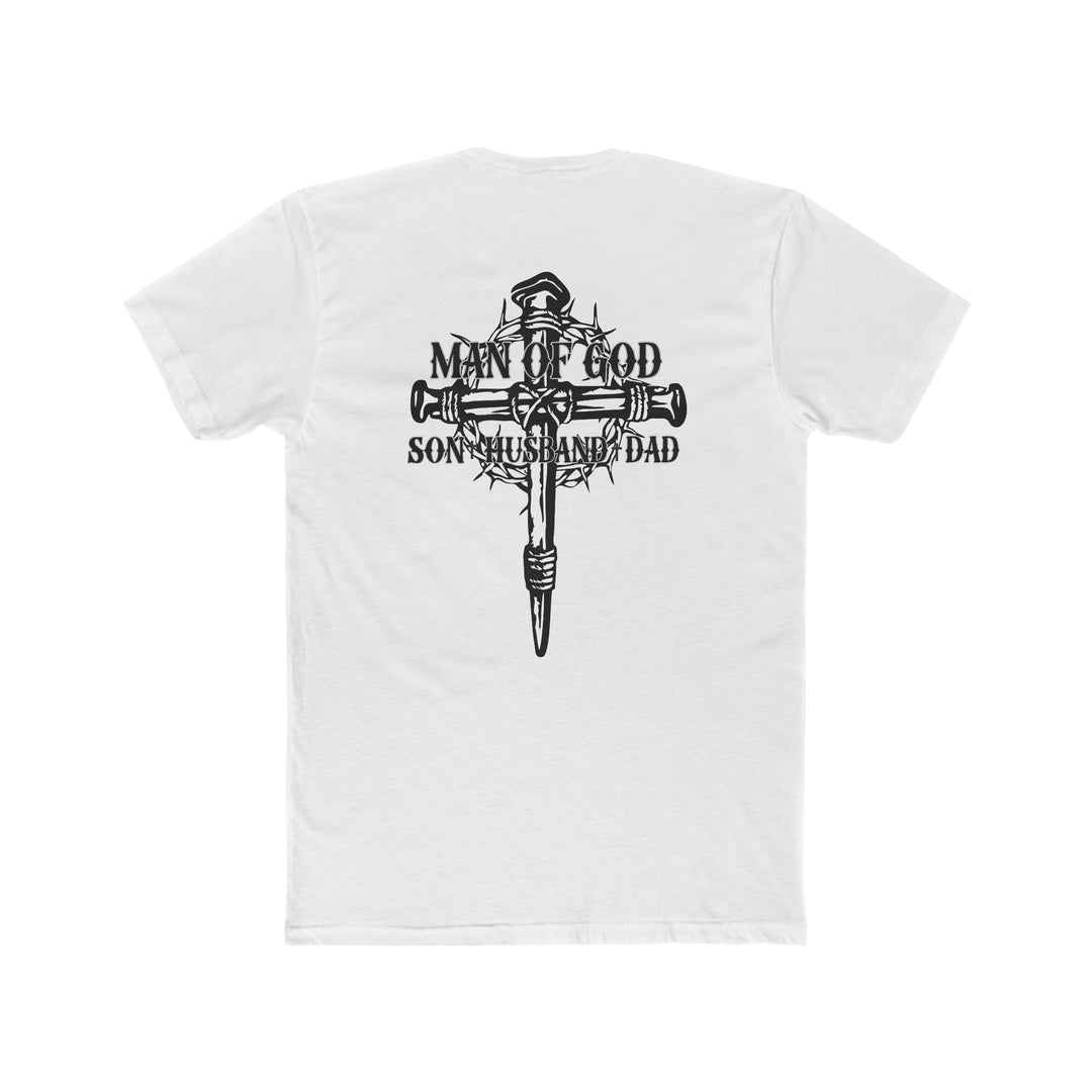 Relaxed fit Man of God Son Husband Dad Tee, back view with cross and crown of thorns graphic on white shirt. 100% ring-spun cotton, double-needle stitching, no side-seams for durability and comfort.