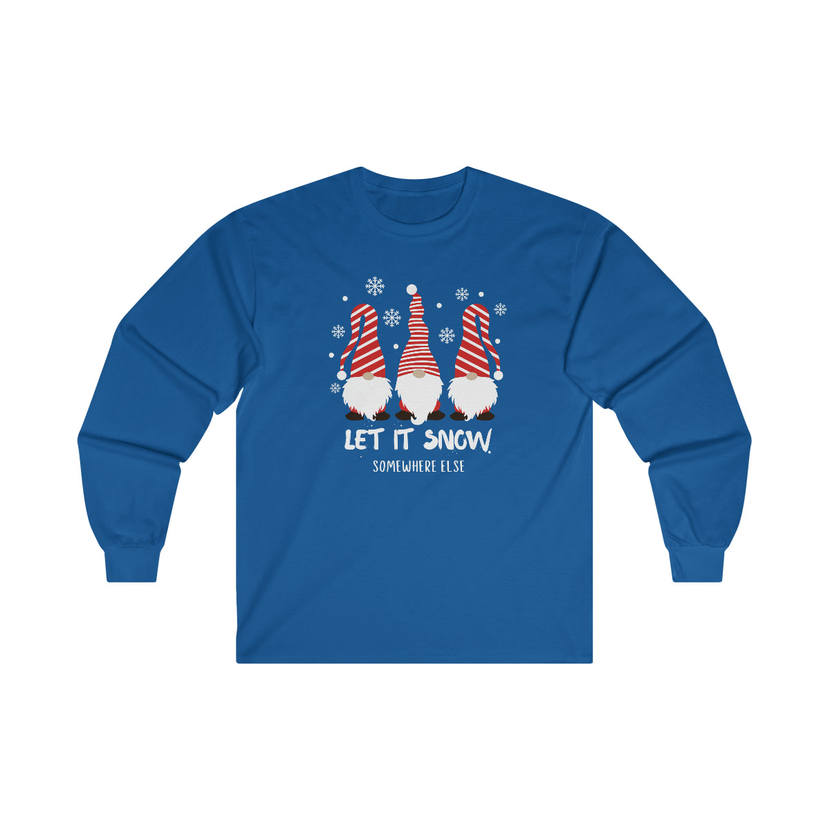 Let it Snow Somewhere Else Long Sleeve Tee