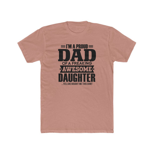Proud Dad of a Awesome Daughter-  Tee - huserdesigns