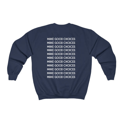 Make Good Choices-  Sweatshirt - huserdesigns