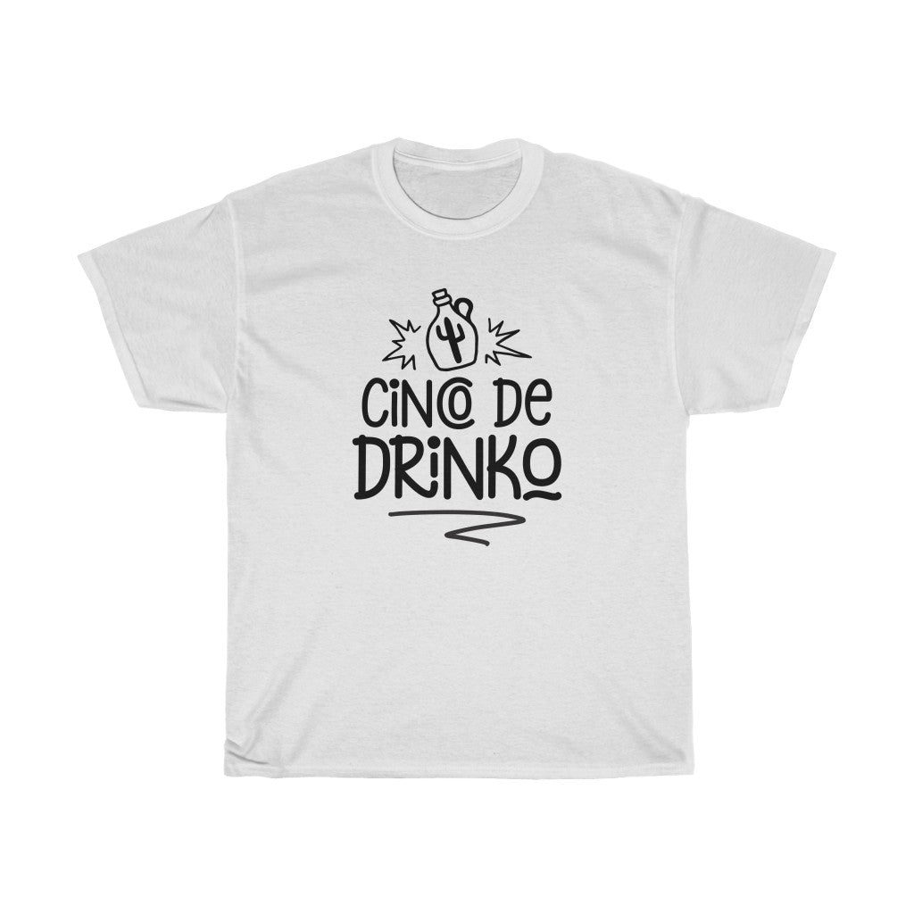 Cinco De Drinko-  Heavy Cotton Tee - huserdesigns