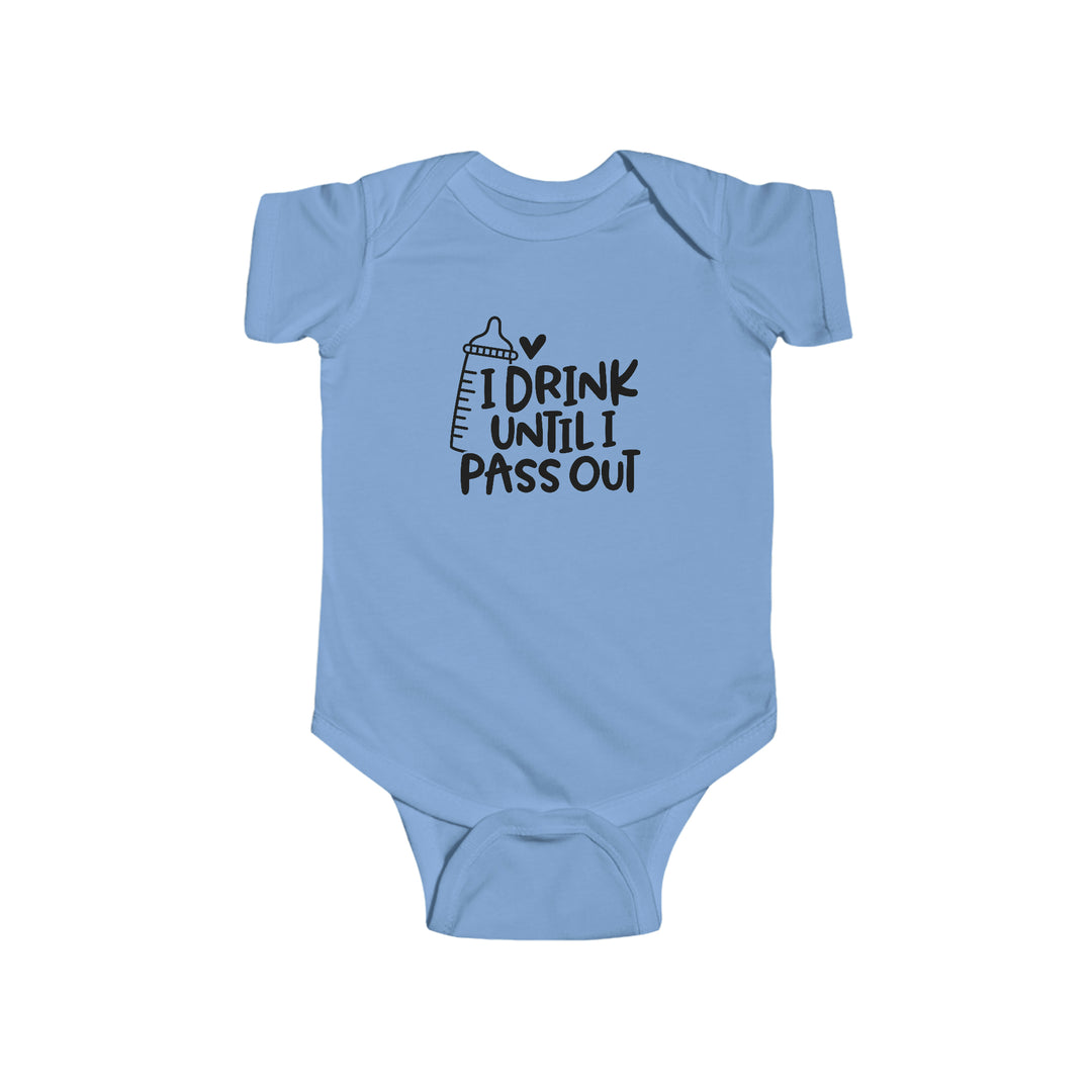 A humorous infant fine jersey bodysuit featuring the title I Drink Until I Pass Out Onesie from Worlds Worst Tees. Made of 100% cotton, with ribbed knitting bindings and plastic snaps for easy changing access. Sizes range from NB to 24M.