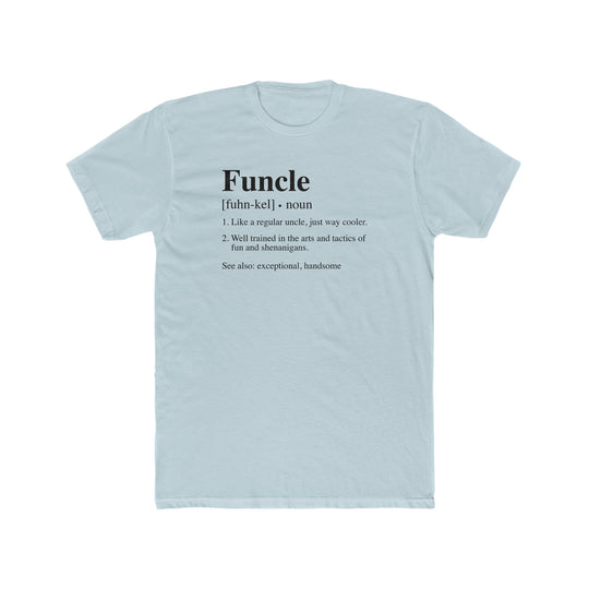 Funcle Tee: A light, premium fitted men’s shirt with ribbed knit collar for elasticity. Made of 100% combed, ring-spun cotton for comfort and style. Ideal for workouts and daily wear.