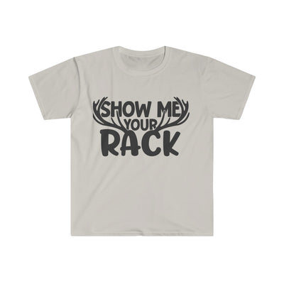 Show Me Your Rack- Unisex Softstyle T-Shirt - huserdesigns