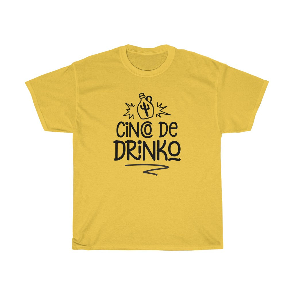 Cinco De Drinko-  Heavy Cotton Tee - huserdesigns