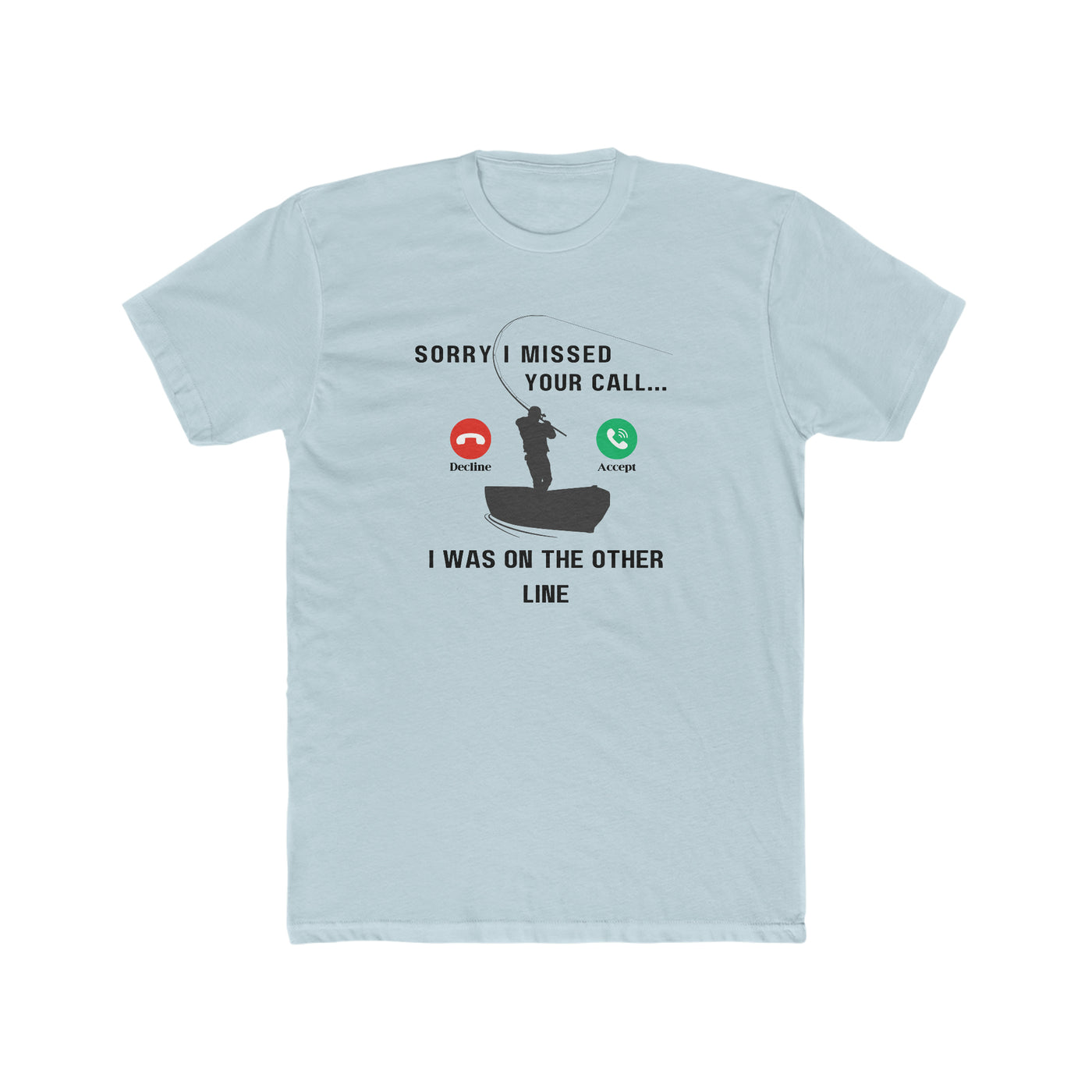 Sorry I Missed Your Call Tee