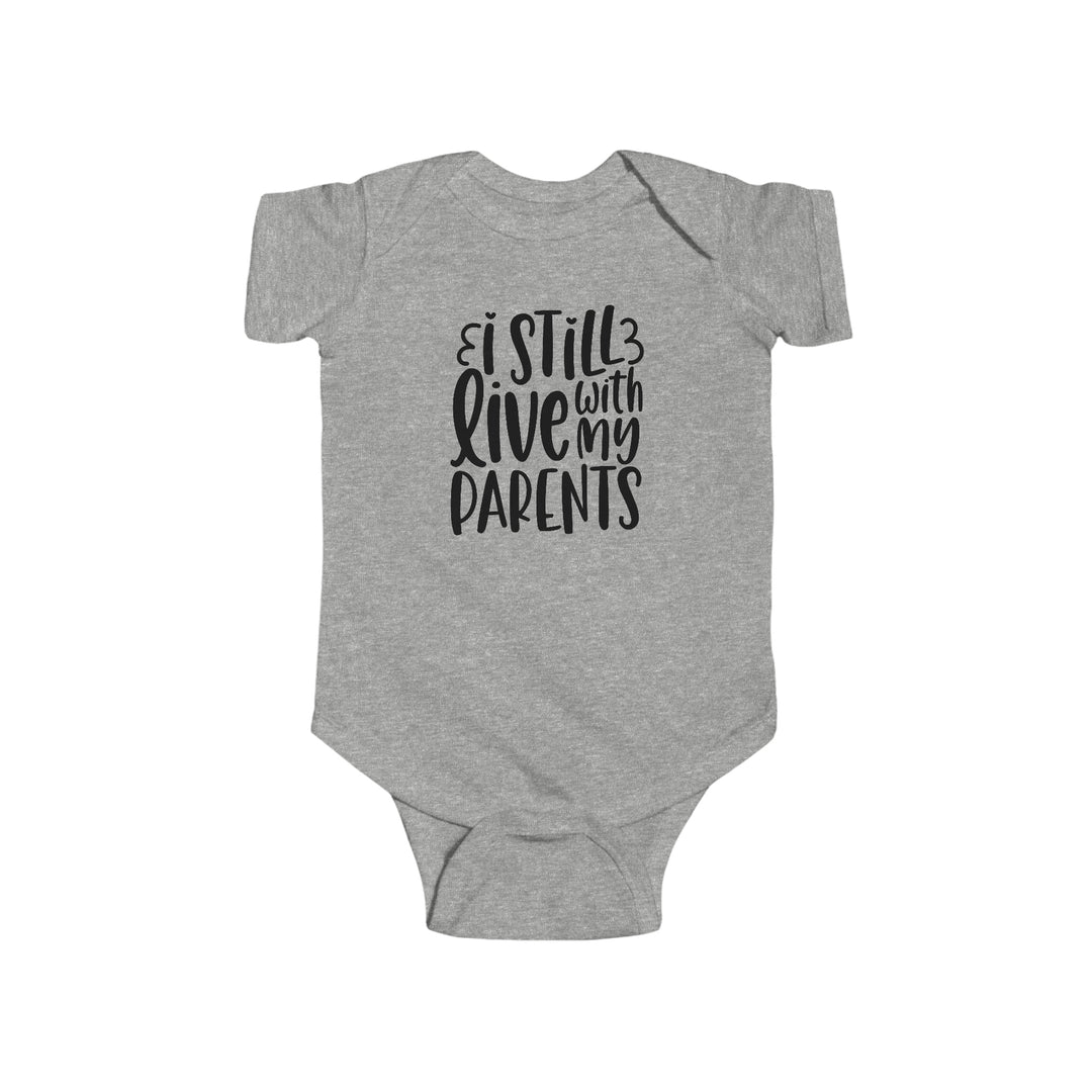 A durable and soft infant fine jersey bodysuit featuring the title I Still Live With My Parents Onesie from Worlds Worst Tees. Made of 100% cotton, with ribbed knitting for durability and plastic snaps for easy changing access.