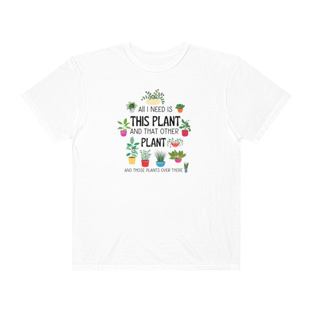 I Need That Plant-  T-shirt - huserdesigns