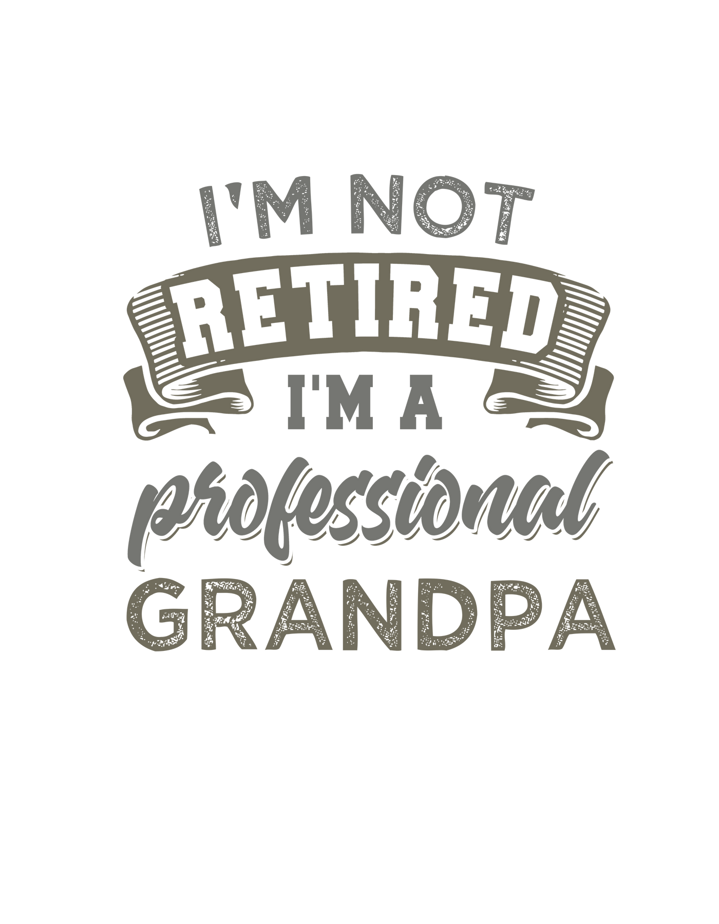 I'm Not Retired I'm a Grandpa Tee