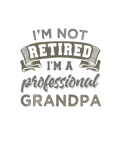 I'm Not Retired I'm a Grandpa Tee