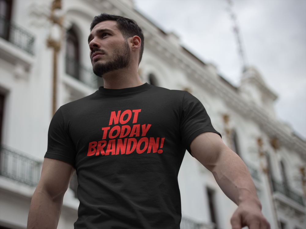 Not Today Brandon-  Unisex Ultra Cotton Tee - huserdesigns