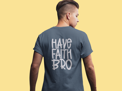 Have Faith Bro-  Cotton Crew Tee - huserdesigns
